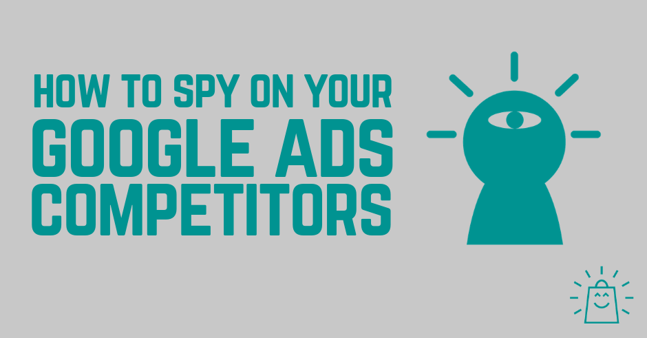 如何Spy到您的Google Ads的竞争对手