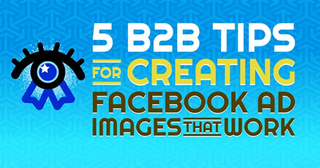 创建有效 Facebook 广告图像的 5 个 B2B 技巧