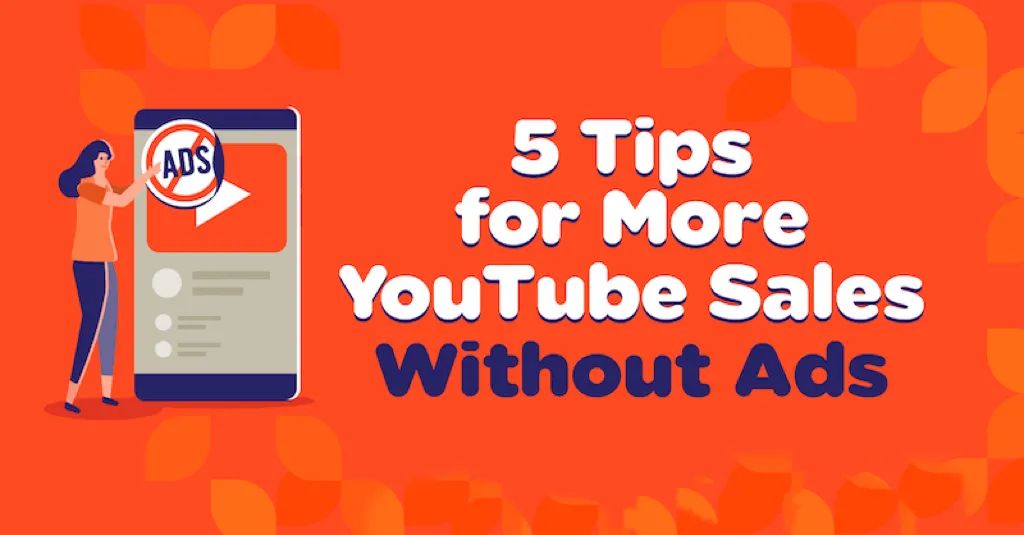 在没有广告的情况下实现更多 YouTube 销售的 5 个技巧