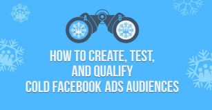 如何创建、测试和验证 Facebook 冷广告受众？