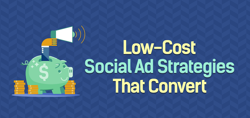 5个可转化的低成本社交广告策略