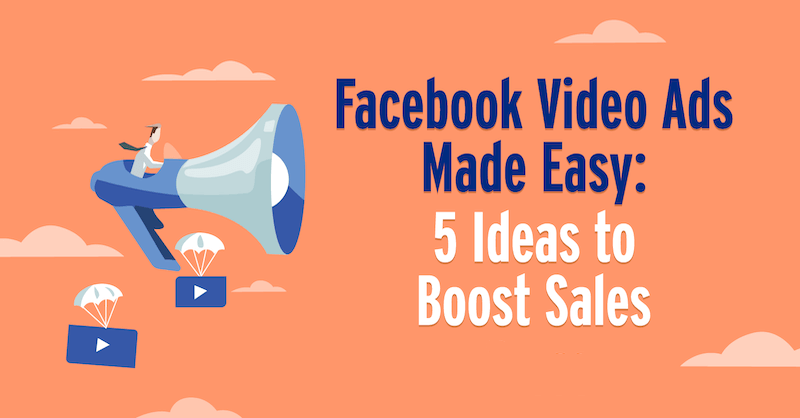轻松制作 Facebook 视频广告：促进销售的 4 个想法