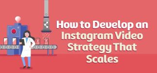 如何制定一个可扩展的 Instagram 视频策略?