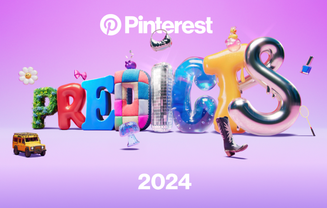 报告下载｜选品不用愁，收好这份Pinterest 2024 预测报告！